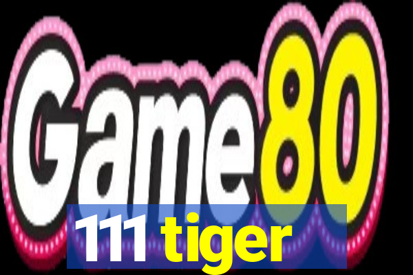 111 tiger